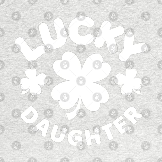 Lucky Daughter St Patricks Day Shamrock by Illustradise